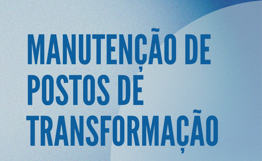 Manutenção em postos de transformação: o detalhe que garante fiabilidade