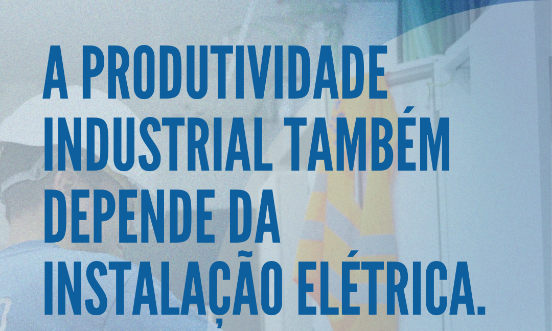 Instalações elétricas industriais: engenharia ao serviço da produtividade